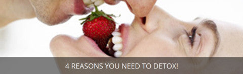 4 Reasons You Need to Detox!