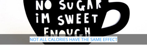 Not All Calories Have the Same Effect