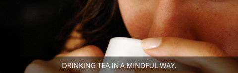 Drinking tea in a mindful way