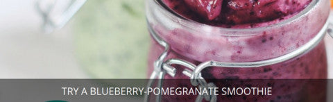 Try a Blueberry-Pomegranate Smoothie